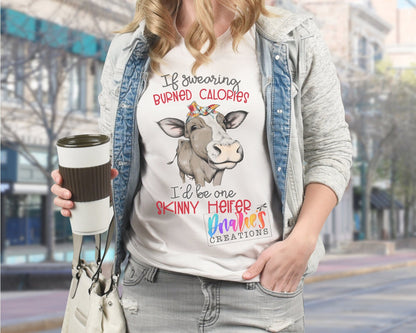 T-shirt |If swearing burned calories I'd be one skinny heifer | Chicken |COW| summer |Flowers| NSFW