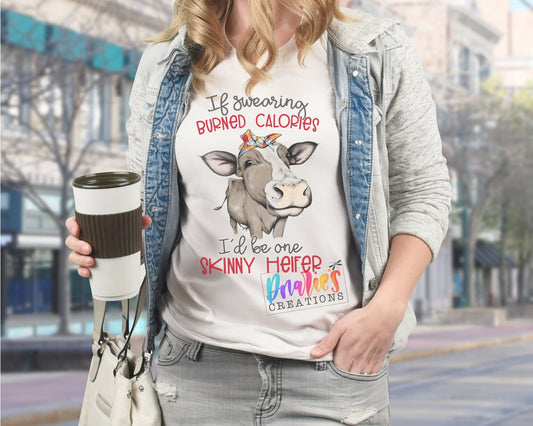 T-shirt |If swearing burned calories I'd be one skinny heifer | Chicken |COW| summer |Flowers| NSFW
