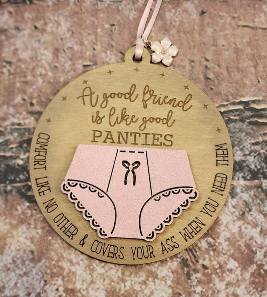 Ornament| A good friend is like good Panties - Comfort like no other & covers your booty |  gift | Friend gift | Best friends