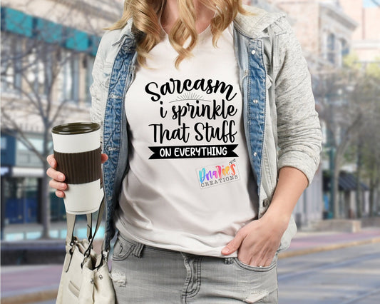 T-shirt | Sarcasm I sprinkle that stuff on everything | Southern | Be a lady | Bad decisions | Flowers | Drama |Drinking| Beer | summer |