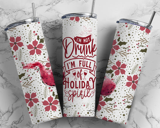 Tumbler | I'm not drunk I'm full of Holiday spirit || Drinkware | Christmas
