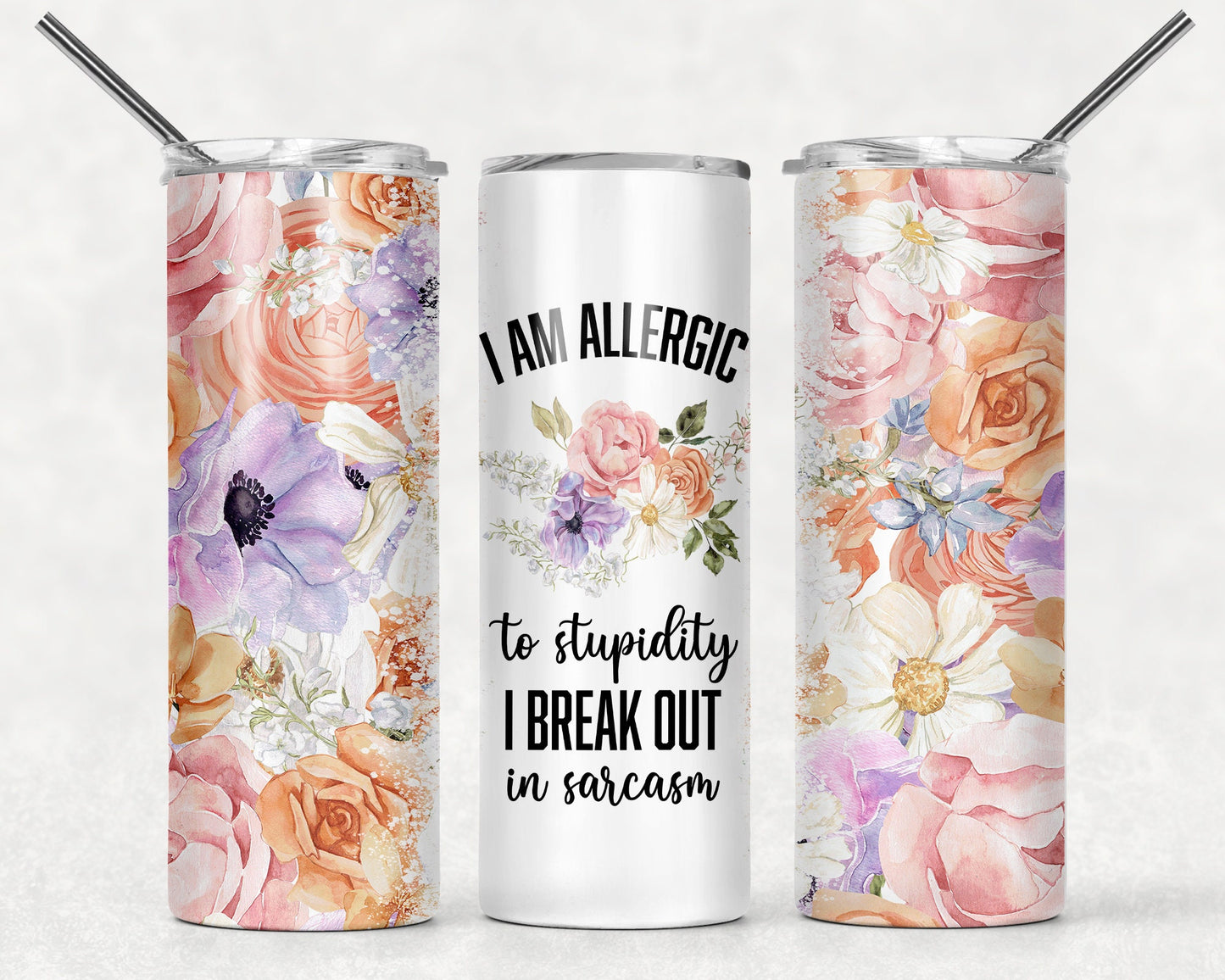 Tumbler |I am Allergic to stupidity I break out in Sarcasm | Gift | Sarcasm| OSFA |