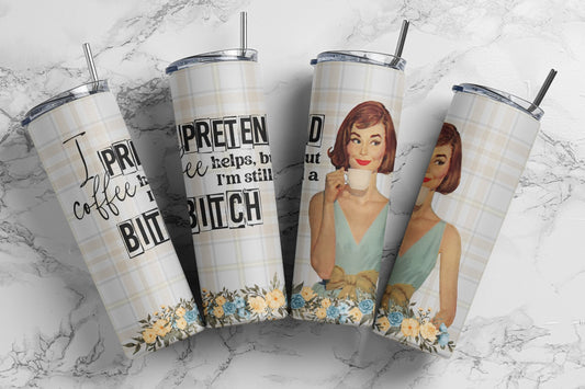 Tumbler |I pretend coffee helps but I'm still a bitch I don't care| Gift | BFF| funny| ladies |vintage ETSY