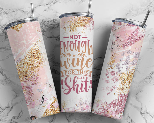 Tumbler | Not enough wine for this shit| Sarcasm |Bestie| Gift| BFF | Profanity| funny|