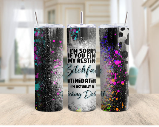Tumbler | I'm sorry you find my resting bitchface intimidating || Gift | BFF| funny| BfaceBstrokesETSY