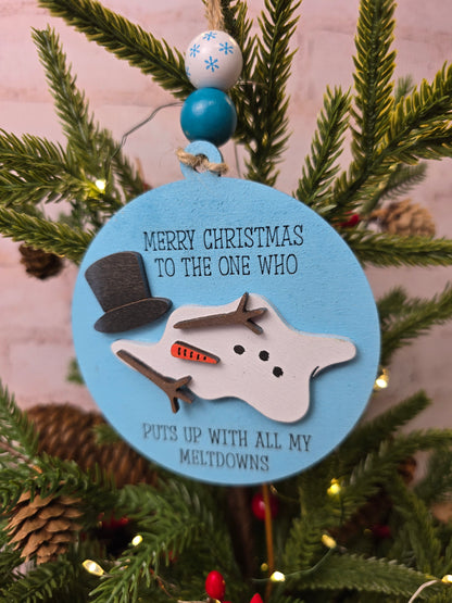 Ornament -  Merry Christmas to the one who puts up with all my meltdowns OR1015-25 - Hand Painted Christmas Ornament