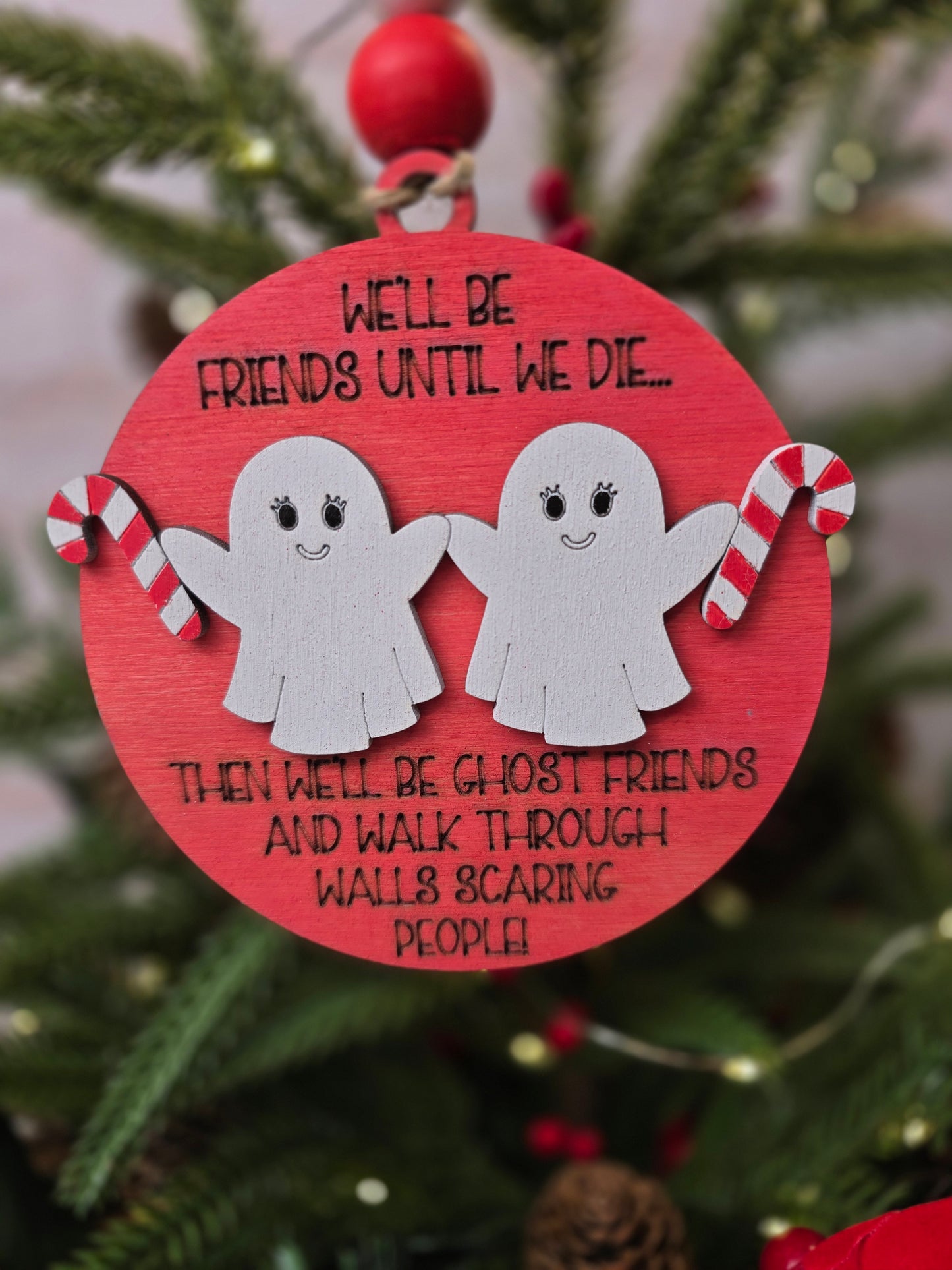 Ornament - We'll be friends until we die, then we'll be ghost friends OR1020-25 - Hand Painted Christmas Ornament