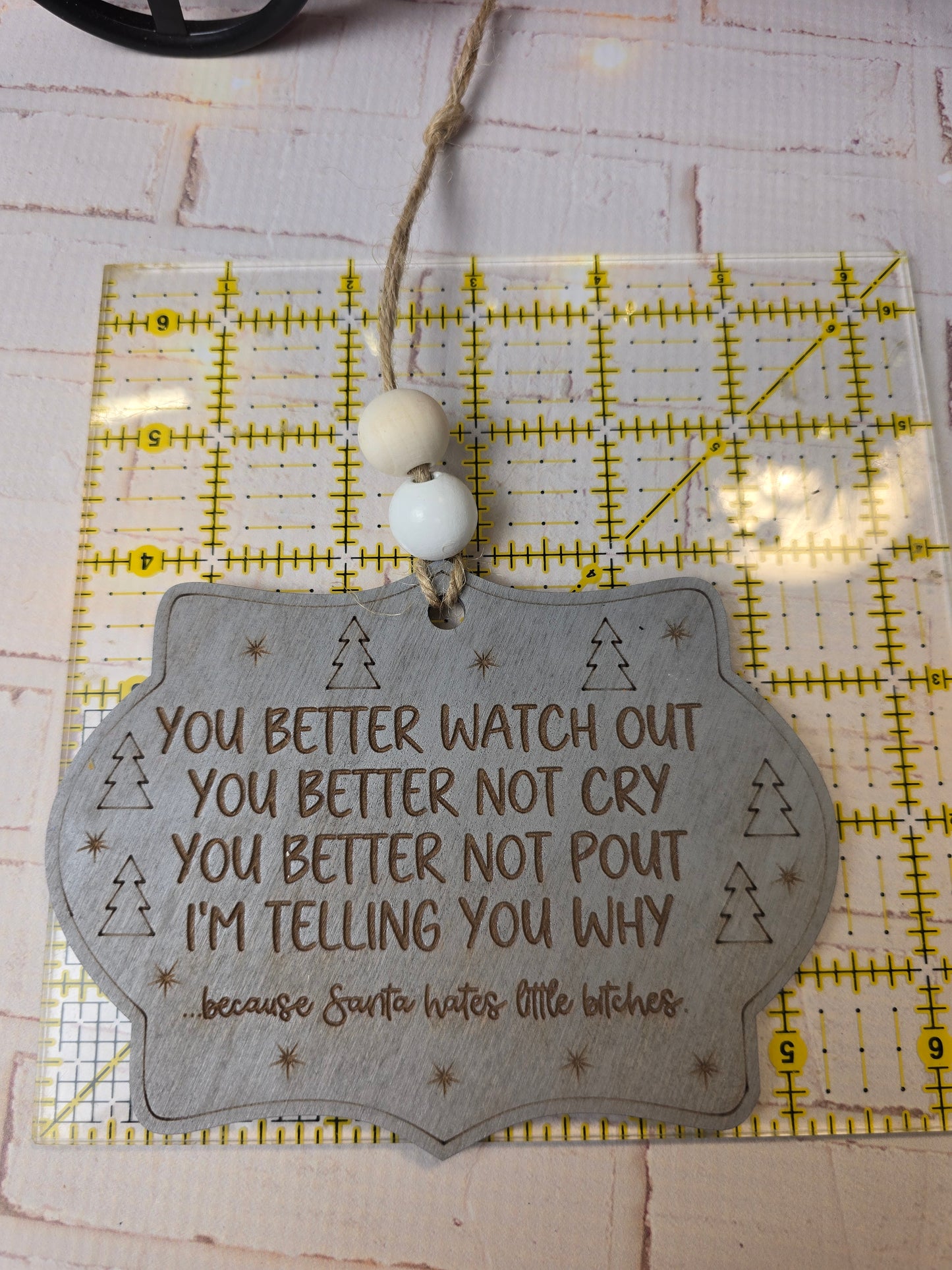 Ornament -  You better watch out You better not cry ...Santa hates little bitches OR1021-25 - Hand Painted Christmas Ornament