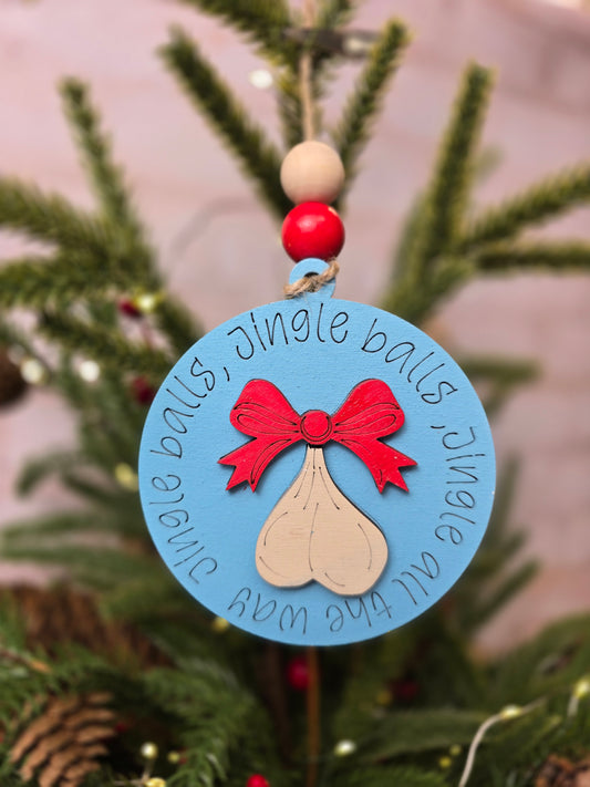 Ornament -  Jingle Balls, Jingle Balls, Jingle all the way  OR1026-25 - Hand Painted Christmas Ornament NSFW