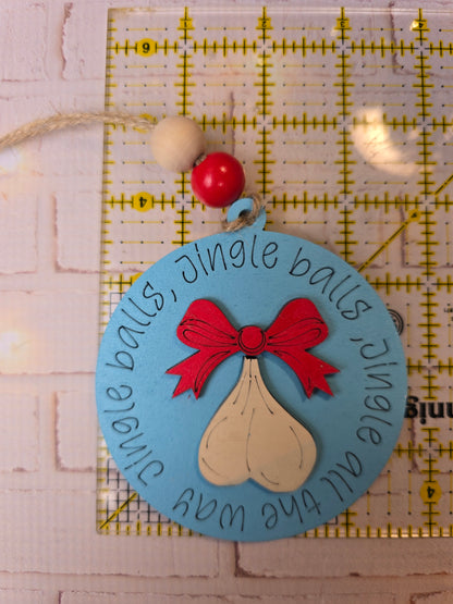 Ornament -  Jingle Balls, Jingle Balls, Jingle all the way  OR1026-25 - Hand Painted Christmas Ornament NSFW