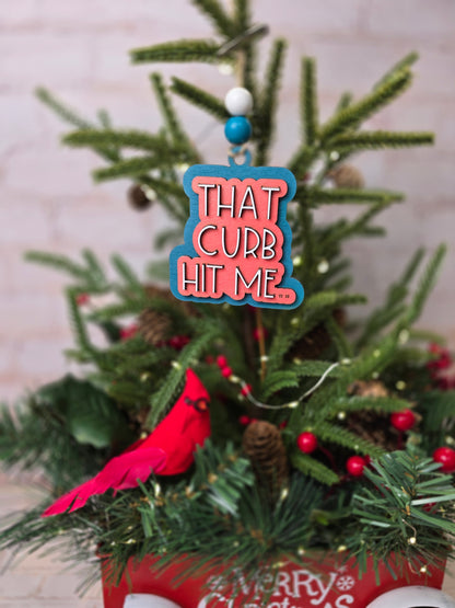 Ornament -  That curb hit me  OR1027-25 - Hand Painted Christmas Ornament