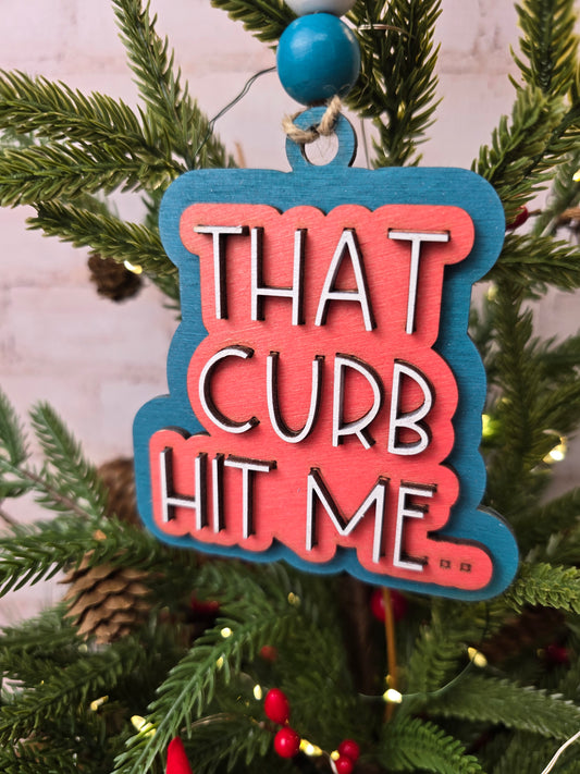 Ornament -  That curb hit me  OR1027-25 - Hand Painted Christmas Ornament