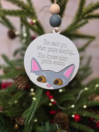 Ornament -  She sees you when your sleeping... She knows when your awake -cat OR1021-25 - Hand Painted Christmas Ornament