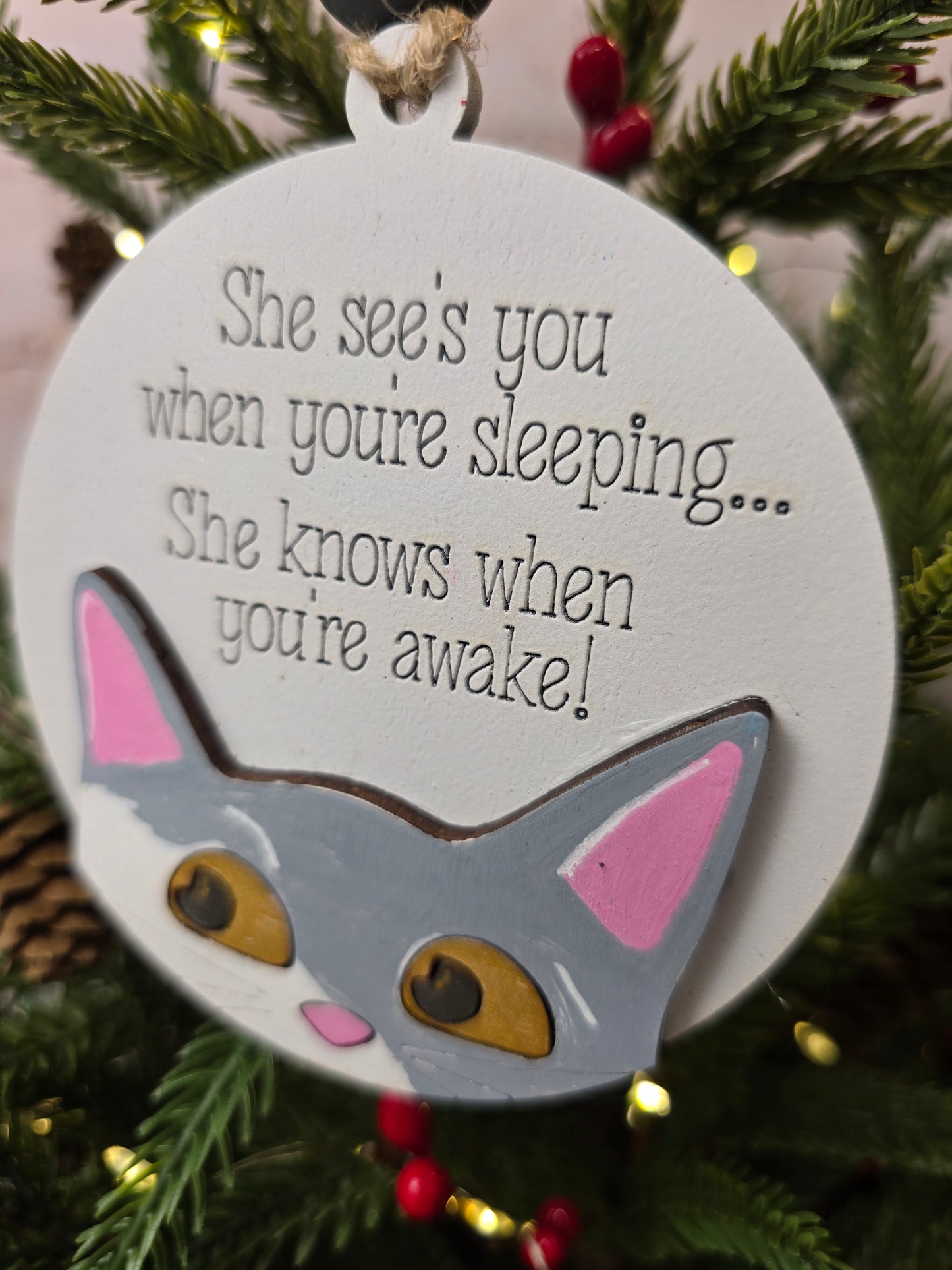 Ornament -  She sees you when your sleeping... She knows when your awake -cat OR1021-25 - Hand Painted Christmas Ornament