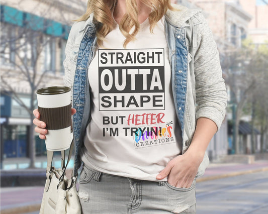 T-shirt |Straight outta shape but Heifer I'm tryin' | Chicken |COW| Diet | summer |Flowers| NSFW