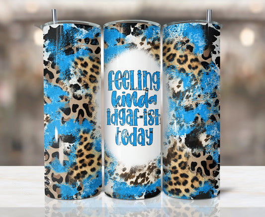 Tumbler | Feeling kinda idgaf-ish today | Sarcasm |Bestie| Gift| BFF | Profanity| funny|