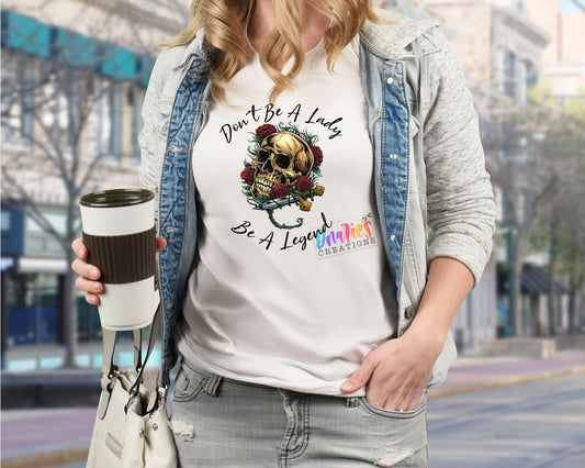 T-shirt | Don't be a lady... Be a legend | Bad decisions | Flowers | Drama |Drinking| Beer | summer |