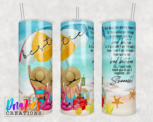 Tumbler |Bad days are gonna happen-you gotta get through it because you're a bad bitch|  |Bestie | Gift | BFF| funny| Bestiebeach1ETSY