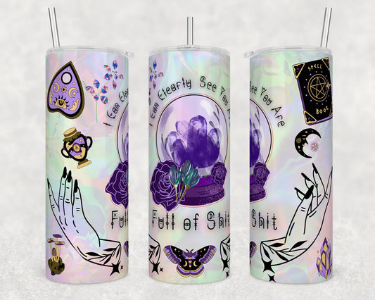 Tumbler | I can clearly see you are full of sh*t | fullofs| Sarcasm | MOM | Gift | BFF | funny| Beautiful colors