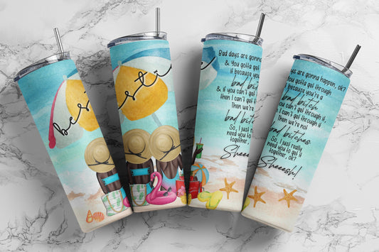 Tumbler |Bad days are gonna happen-you gotta get through it because you're a bad bitch |Tones Bestie | Gift | BFF| funny| bestiebeach4ETSY
