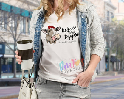 T-shirt | Heifer's be trippin, ok maybe I pushed her red bow | Farming | Chicken |COW|  Beer | summer || NSFW