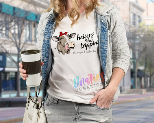 T-shirt | Heifer's be trippin, ok maybe I pushed her red bow | Farming | Chicken |COW|  Beer | summer || NSFW