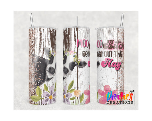 Tumbler | Moo Bitch get out the Hay| Sarcasm | cows| Farm | Gift | Sarcasm| BFF | Profanity| funny| 618456etsy