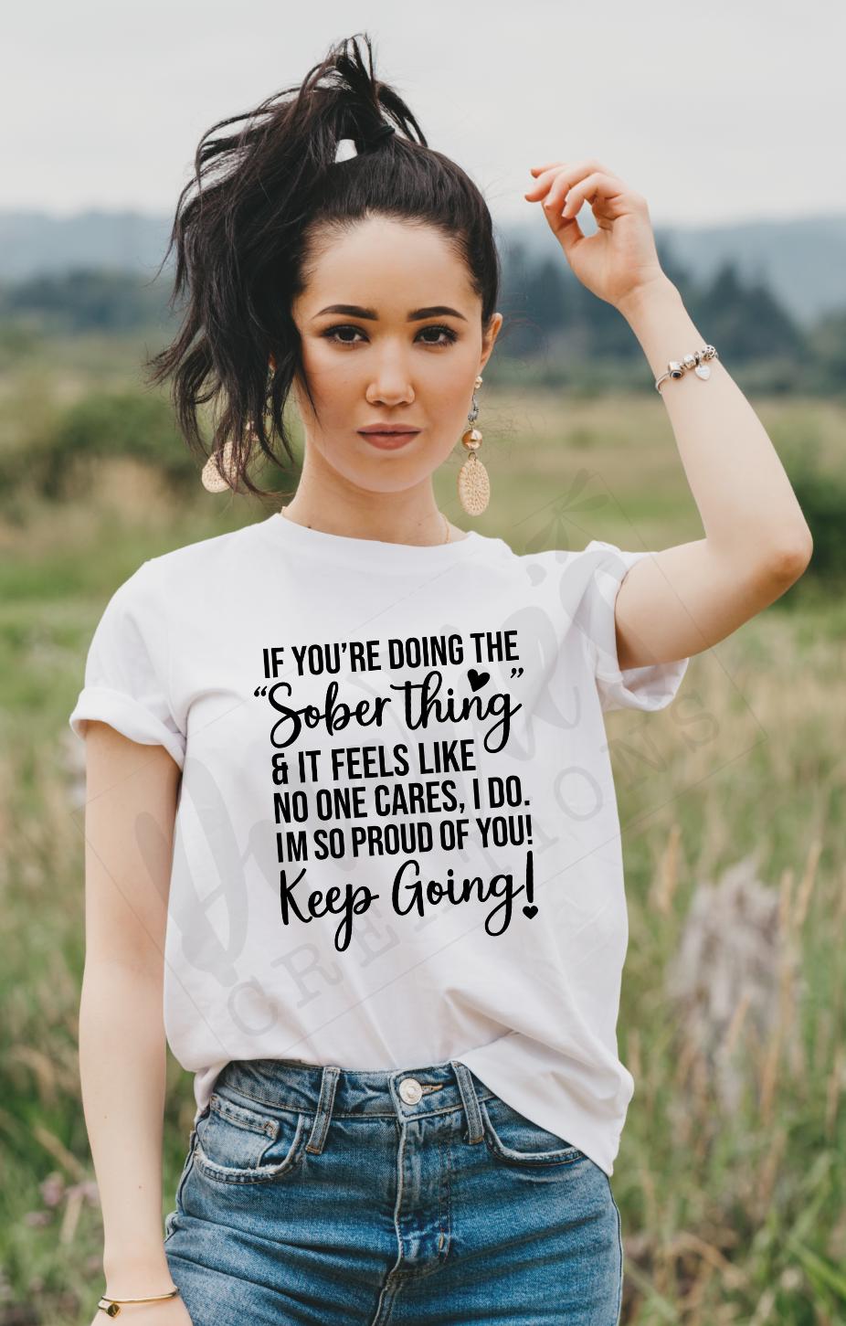 T-shirt |If your doing the sober thing and it feels like no one cares, I do! - black | overdose awareness | sobriety | Healing | live |proud