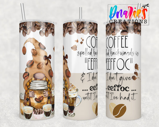 Tumbler |COFFEE spelled backwards is EEFFOC and I don't give a eeffoc until I've had it| Gift | BFF| funny| ladies |coffeeETSY