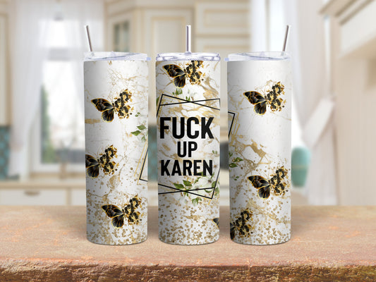 Tumbler | Fuck up Karen | Sarcasm |Bestie| Gift| BFF | Profanity| funny| mean girl