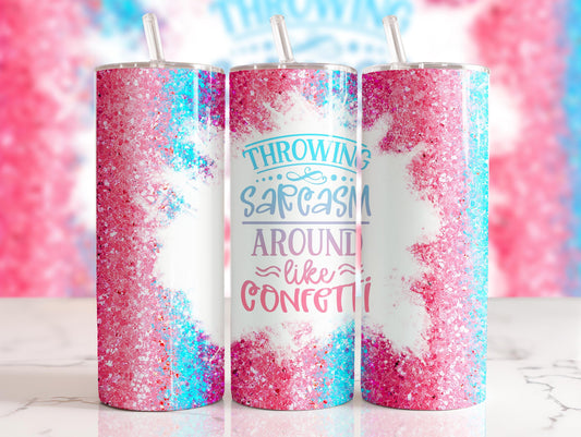 Tumbler | Throwing sarcasm around like confetti | Gift | BFF| funny | ladies | profanity