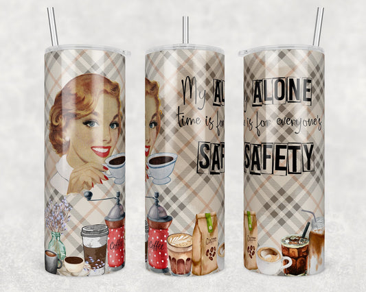 Tumbler |My alone time is for everyone's safety | Coffee| Gift | Sarcasm| OSFA |