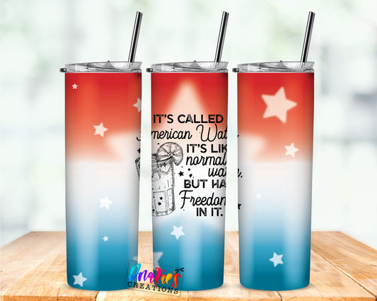 Tumbler |American Water | It's called American Water It's like normal... but has freedom in it| Gift | America| USA |Great Gift | Men