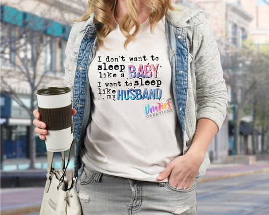 T-shirt | I don't want to sleep like a baby; I want to sleep like my husband | Flowers | Drama |Drinking| Beer | summer |