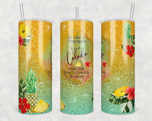 Tumbler |Be like a pineapple Stand tall, wear a crown & be sweet  |HOT mom summer | Sarcasm | beach| ocean | Gift | BFF | Profanity| funny|