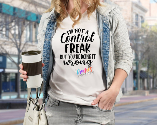 T-shirt |I'm not a control freak but your doing it wrong | boss| Flowers | Drama |Drinking| Beer | summer |