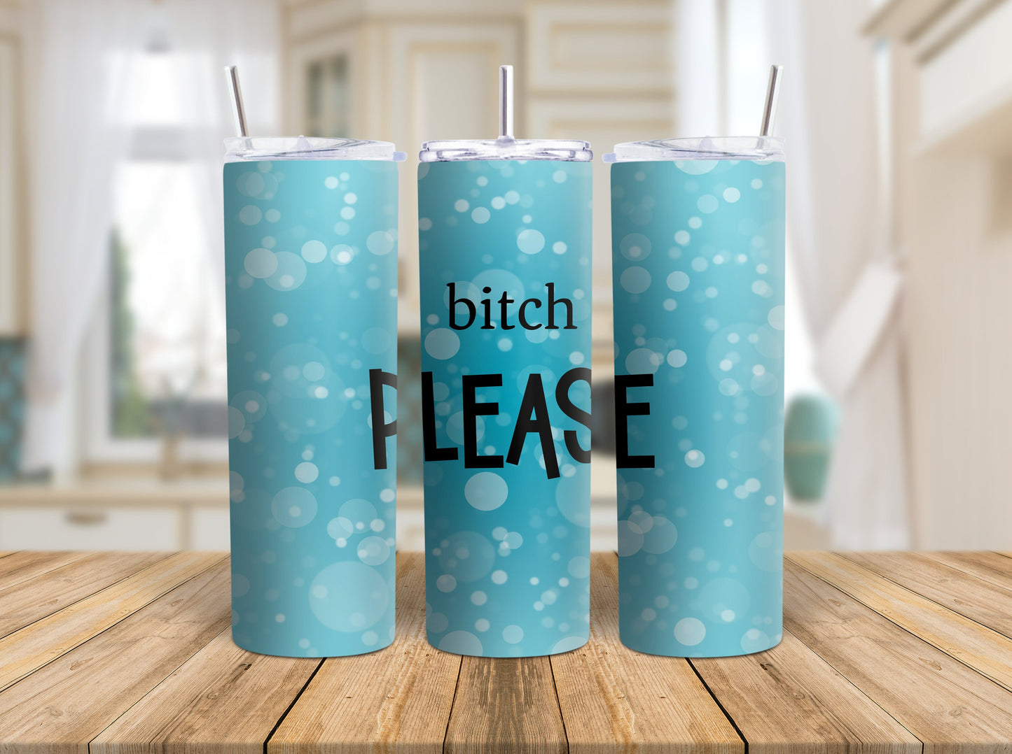 Tumbler |Bitch please teal bubbles | Sarcasm | Crime| Bestie | Gift | BFF | Profanity| funny| DK