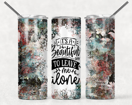 Tumbler |It's a Beautiful day to leave me alone| Coffee| Gift | Sarcasm| OSFA |