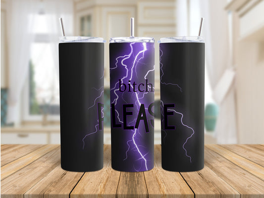 Tumbler |Bitch please purple lighting | Sarcasm | Crime| Bestie | Gift | BFF | Profanity| funny| DK