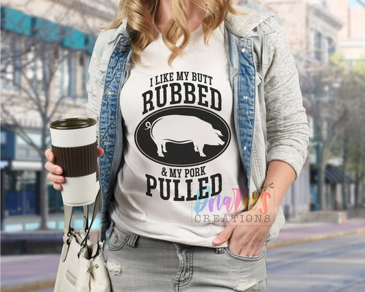 T-shirt | I like my Butt rubbed and my Pork pulled | Smoking | Grilling | BBQ | Beer | summer