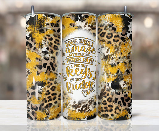 Tumbler | Some days I amaze myself other days I put the keys in the fridge| Sarcasm |Bestie| Gift| BFF | Profanity| funny|