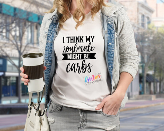 T-shirt | I think my soulmate might be CARBS | Southern | Be a lady | Bad decisions | Drama |Drinking | summer |