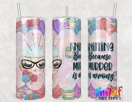 Tumbler |Knitting, Because Murd*r is wrong | Sarcasm | Gift | Crafting| BFF | Profanity| funny| dfgdfgdfge33ETSY