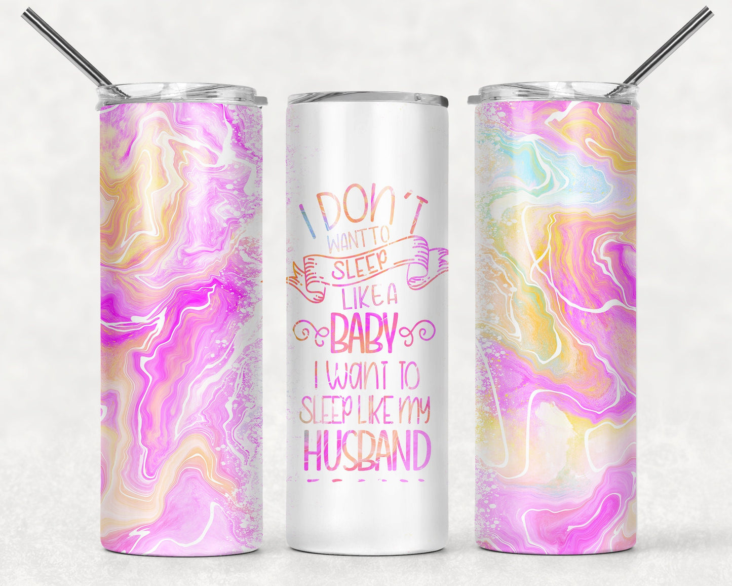 Tumbler |I Don't want to sleep like a baby I want to sleep like my husband| Gift | Sarcasm| OSFA |