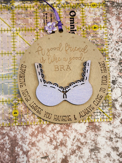 Ornament| A good friend is like a good Bra - Supportive never leaves you hanging and always close to your heart | Friend gift | Best friends
