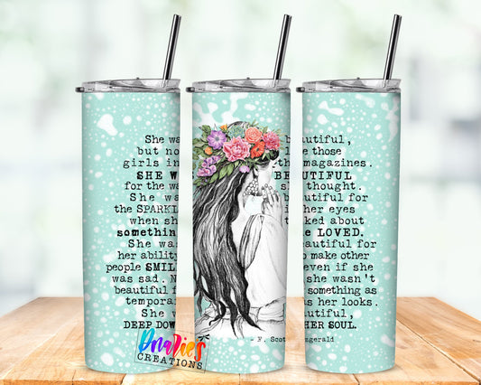 Tumbler | She was beautiful. poem Fitzgerald| Hot Mess| Pain | Gift | BFF | depression| Beautiful colors| other
