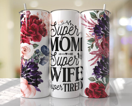 Tumbler wrap | Super Mom Super wife Super tired| Sarcasm |Bestie| Gift| BFF | Profanity| funny| mean girl