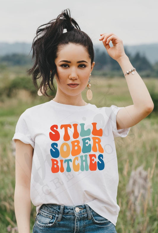 T-shirt |Still Sober Bitches | overdose awareness | sobriety | Healing | live |proud