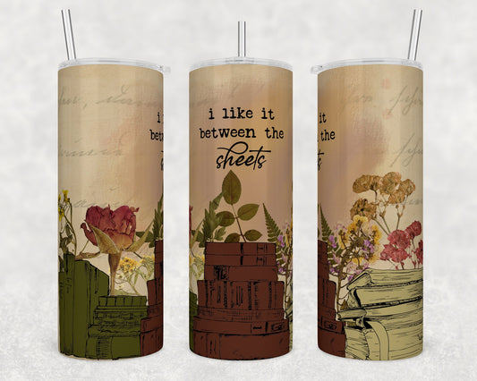 Tumbler |I like it between the sheets  | Coffee| Gift | reading| OSFA | bookworm