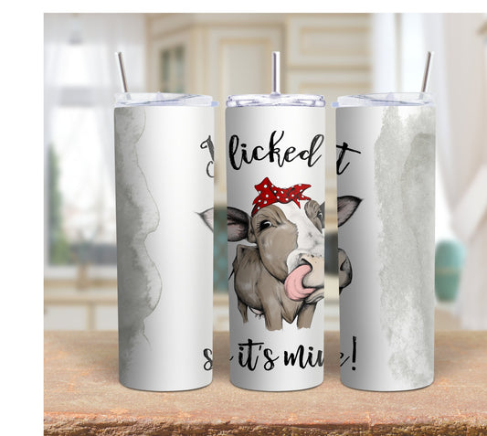 Tumbler | I licked it! It's mine! | Gift | Sarcasm| OSFA |Great Gift- Ladies-